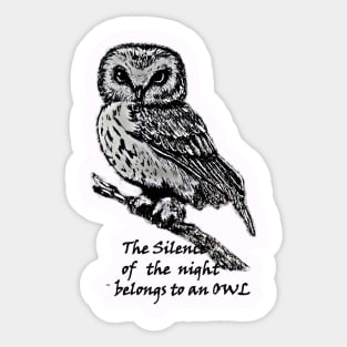The silence of the night belongs to an owl Sticker